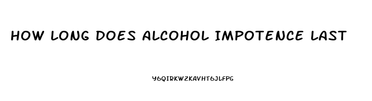 How Long Does Alcohol Impotence Last