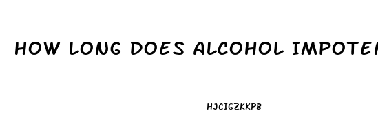 How Long Does Alcohol Impotence Last