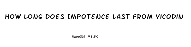 How Long Does Impotence Last From Vicodin