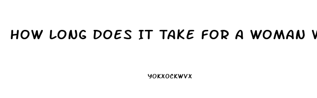How Long Does It Take For A Woman Who Had A Kid To Get Her Sex Drive Back