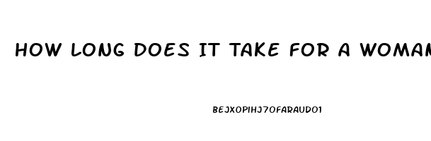 How Long Does It Take For A Woman Who Had A Kid To Get Her Sex Drive Back