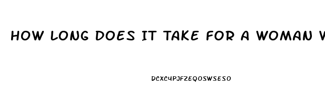 How Long Does It Take For A Woman Who Had A Kid To Get Her Sex Drive Back