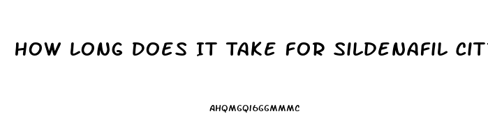 How Long Does It Take For Sildenafil Citrate Tablets 100mg To Take Effect