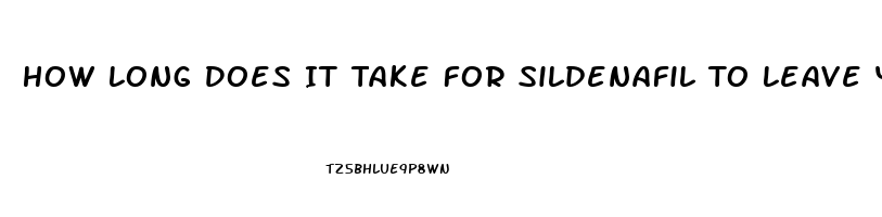 How Long Does It Take For Sildenafil To Leave Your System