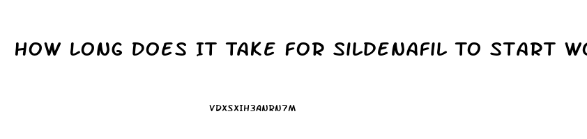 How Long Does It Take For Sildenafil To Start Working