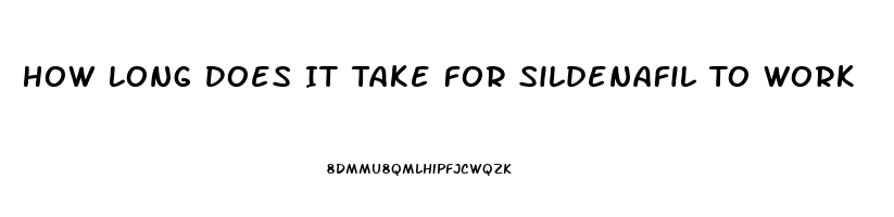 How Long Does It Take For Sildenafil To Work