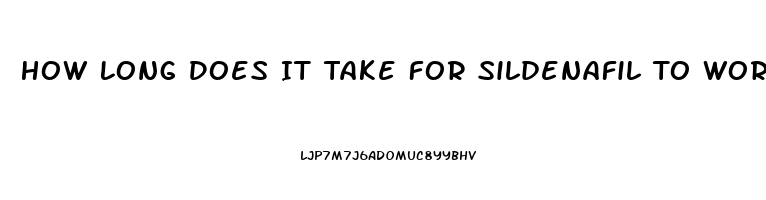 How Long Does It Take For Sildenafil To Work