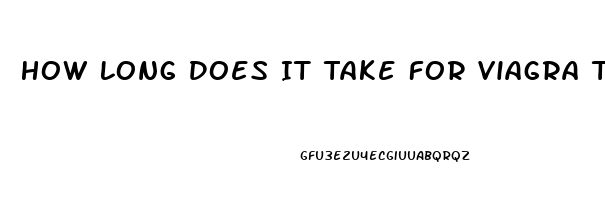 How Long Does It Take For Viagra To Take Effect