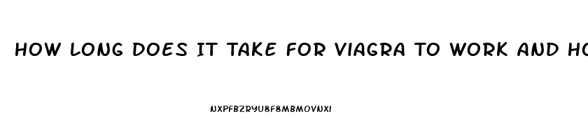 How Long Does It Take For Viagra To Work And How Long Does It Last