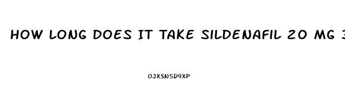 How Long Does It Take Sildenafil 20 Mg 3 Tablets To Work