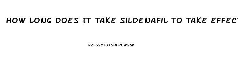 How Long Does It Take Sildenafil To Take Effect