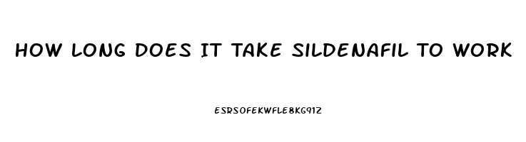 How Long Does It Take Sildenafil To Work