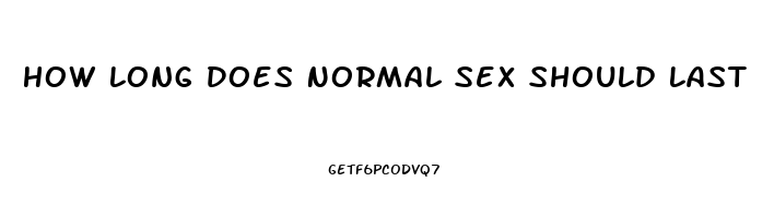 How Long Does Normal Sex Should Last