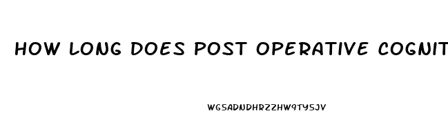How Long Does Post Operative Cognitive Dysfunction Last