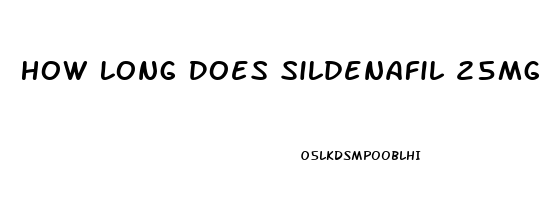 How Long Does Sildenafil 25mg Last Untilo It Wears Off