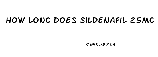 How Long Does Sildenafil 25mg Last Untilo It Wears Off