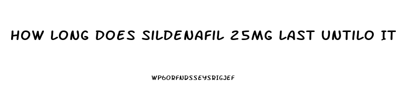 How Long Does Sildenafil 25mg Last Untilo It Wears Off
