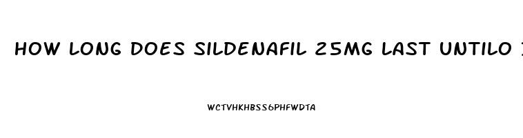 How Long Does Sildenafil 25mg Last Untilo It Wears Off