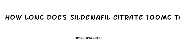 How Long Does Sildenafil Citrate 100mg Tab Work For