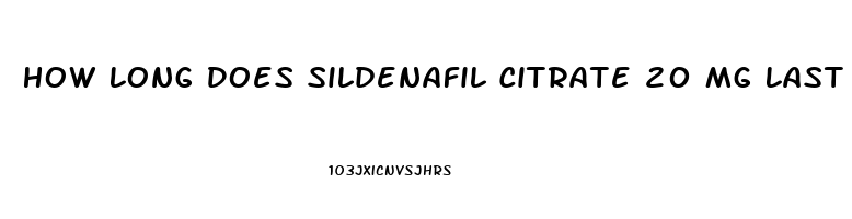 How Long Does Sildenafil Citrate 20 Mg Last