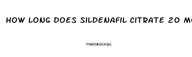 How Long Does Sildenafil Citrate 20 Mg Last