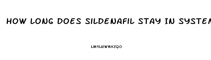 How Long Does Sildenafil Stay In System
