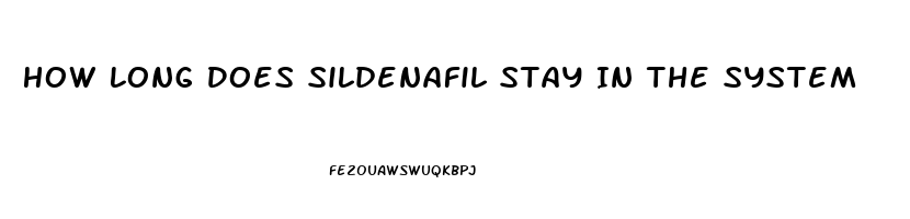 How Long Does Sildenafil Stay In The System