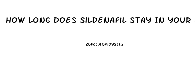 How Long Does Sildenafil Stay In Your Blood