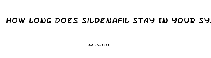 How Long Does Sildenafil Stay In Your System