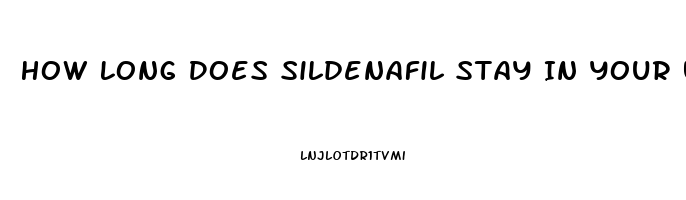 How Long Does Sildenafil Stay In Your Urine