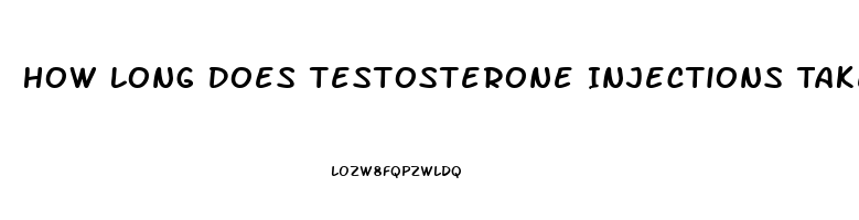 How Long Does Testosterone Injections Take To Work Libido