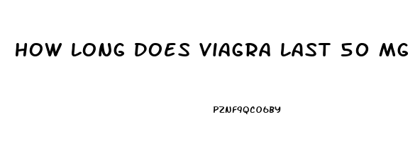 How Long Does Viagra Last 50 Mg