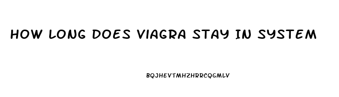 How Long Does Viagra Stay In System