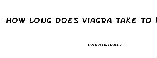 How Long Does Viagra Take To Kick In