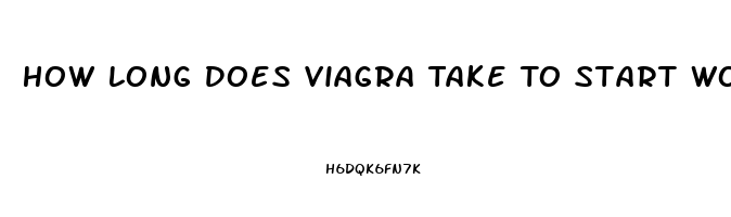 How Long Does Viagra Take To Start Working
