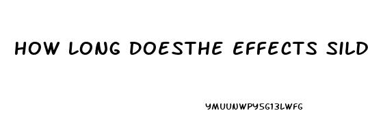 How Long Doesthe Effects Sildenafil Last In Your System