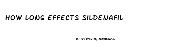 How Long Effects Sildenafil
