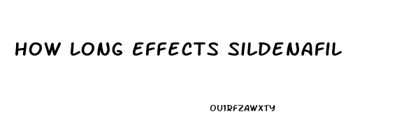 How Long Effects Sildenafil