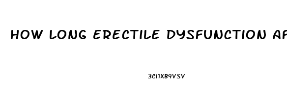 How Long Erectile Dysfunction After Prostatectomy