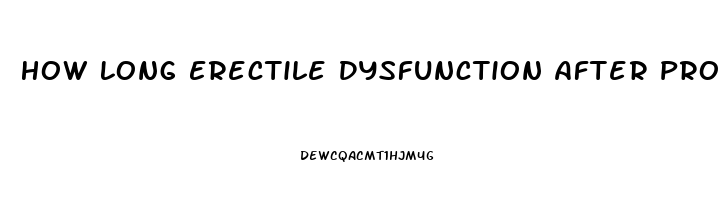 How Long Erectile Dysfunction After Prostatectomy