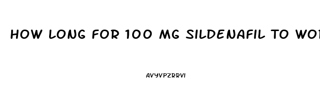 How Long For 100 Mg Sildenafil To Work