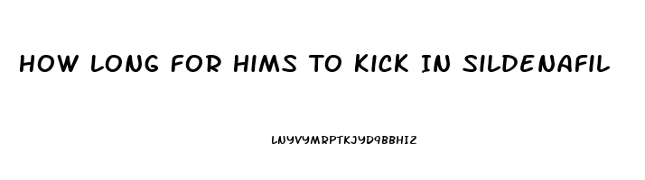 How Long For Hims To Kick In Sildenafil