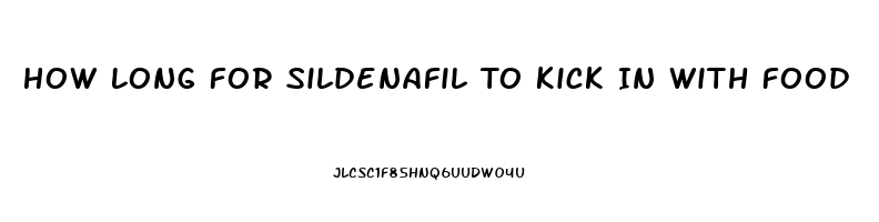 How Long For Sildenafil To Kick In With Food