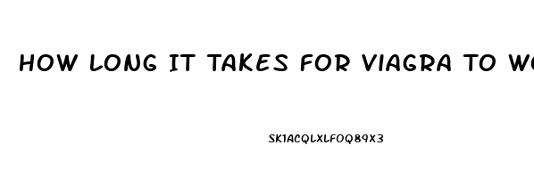 How Long It Takes For Viagra To Work