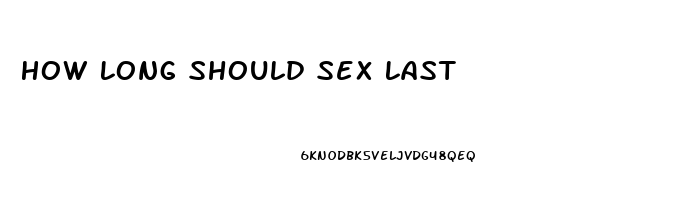 How Long Should Sex Last