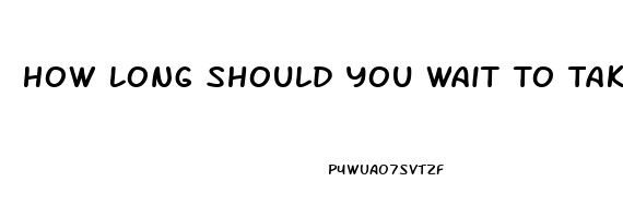 How Long Should You Wait To Take Sildenafil After Using Trimix