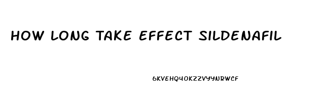 How Long Take Effect Sildenafil