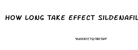How Long Take Effect Sildenafil