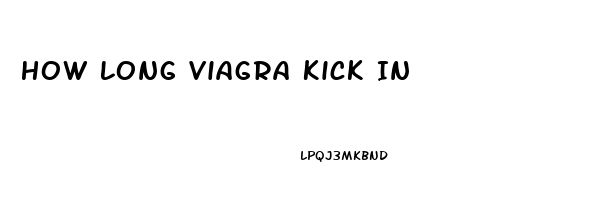 How Long Viagra Kick In