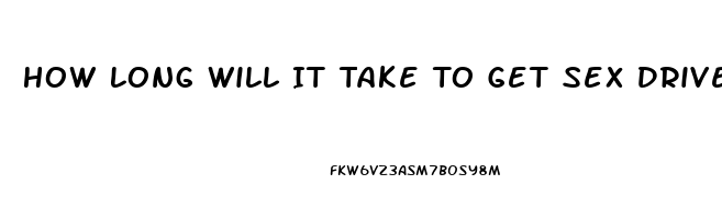 How Long Will It Take To Get Sex Drive Back After Hemochromatosis